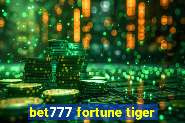 bet777 fortune tiger